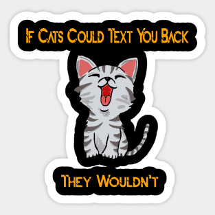 i Cant Could Text You Back Sticker